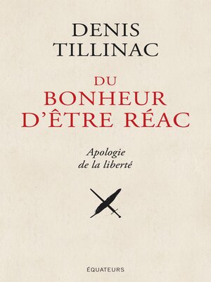 cover image of Du bonheur d'être réac. Apologie de la liberté